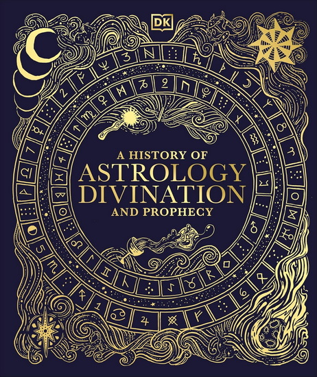 A History of Astrology, Divination and Prophecy - COLLECTIF
