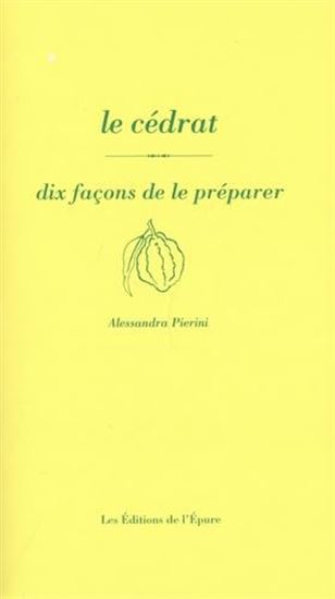 Le Cédrat : dix façons de le préparer - ALESSANDRA PIERINI