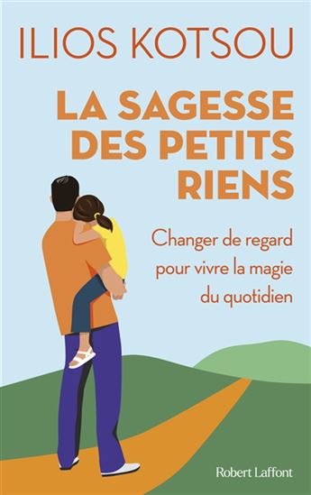La Sagesse des petits riens - ILIOS KOTSOU