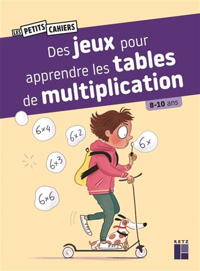 Des jeux pour apprendre les tables de multiplication : 8-10 ans N. éd. - CÉLINE MONCHOUX - LIONEL DARIAN