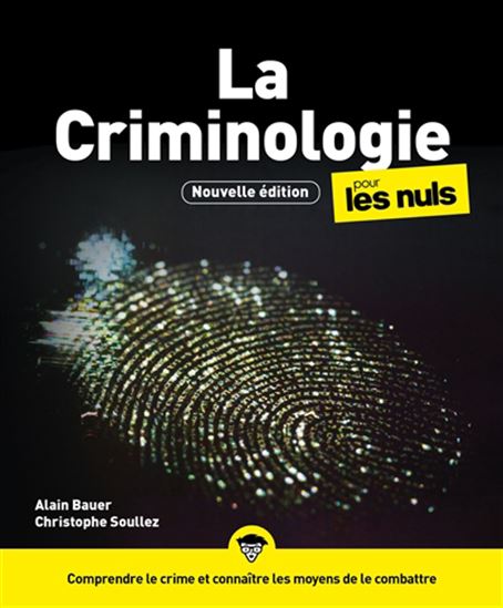 La Criminologie pour les nuls 4e éd. - ALAIN BAUER & AL