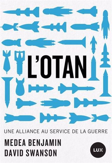 L&#39;OTAN : une alliance au service de la guerre - MEDEA BENJAMIN - DAVID SWANSON