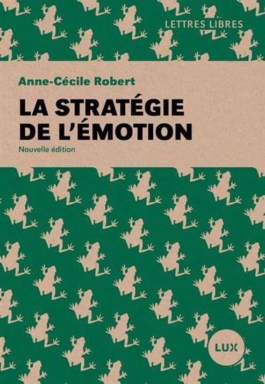 La Stratégie de l&#39;émotion N. éd. - ANNE-CÉCILE ROBERT