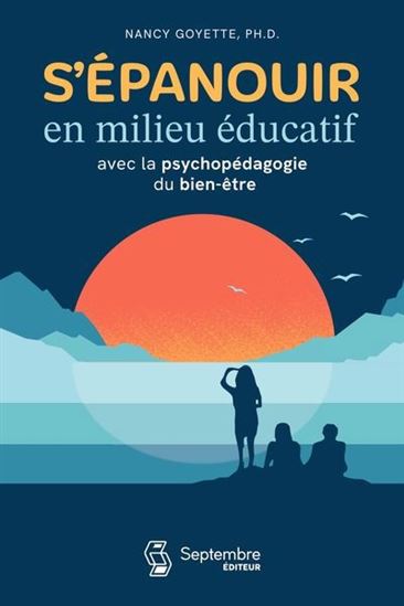 S&#39;épanouir en milieu éducatif : avec la psychopédagogie du bien-être - NANCY GOYETTE