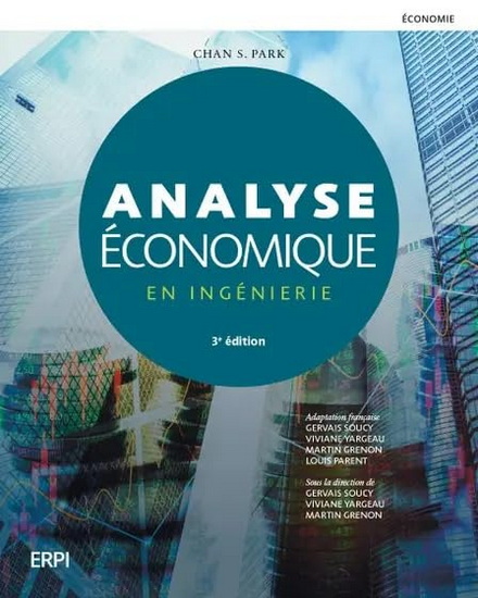 Analyse économique en ingénierie 3e éd. - CHAN S PARK & AL