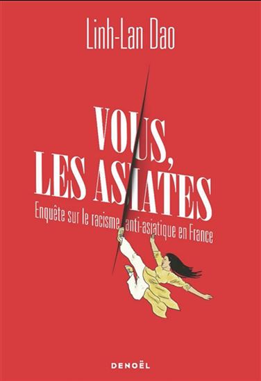 Vous, les Asiates : enquête sur le racisme anti-Asiatique en France - LINH-LAN DAO