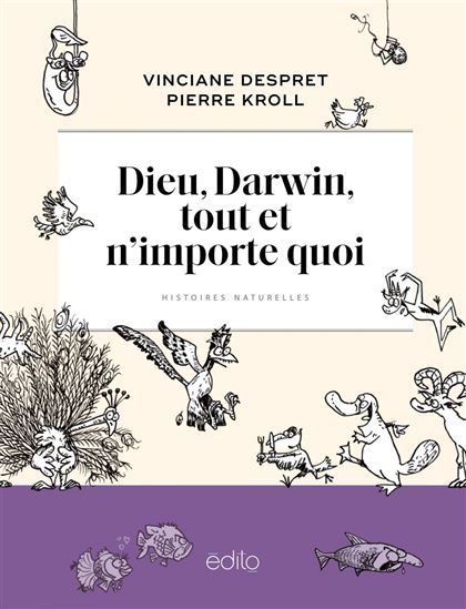 Dieu, Darwin, tout et n&#39;importe quoi : histoires naturelles - VINCIANE DESPRET - PIERRE KROLL