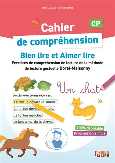 Cahier de compréhension CP : bien lire et aimer lire : exercices de compréhension de lecture de la méthode Borel-Maisonny gestuelle et phonétique - LUNA CAZALAS - CHANTAL COMTE
