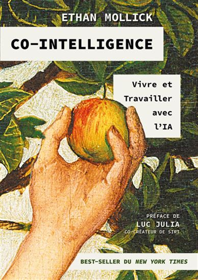 Co-intelligence : vivre et travailler avec l&#39;IA - ETHAN MOLLICK