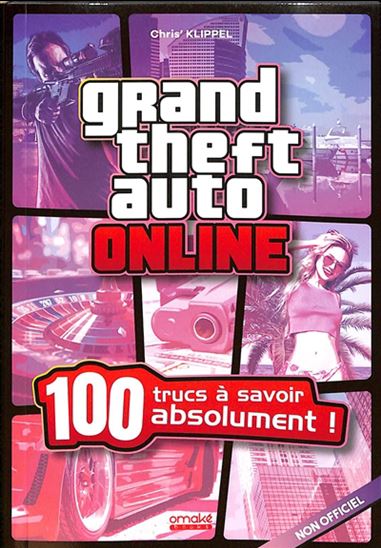Grand Theft Auto Online : 100 trucs à savoir absolument - CHRIS KLIPPEL