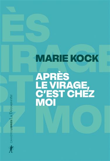 Après le virage, c&#39;est chez moi - MARIE KOCK
