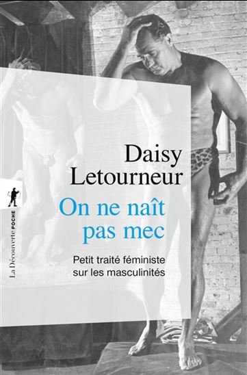 On ne naît pas mec : petit traité féministe sur les masculinités - DAISY LETOURNEUR