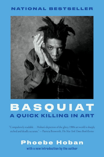 Basquiat, A Quick Killing in Art - PHOEBE HOBAN