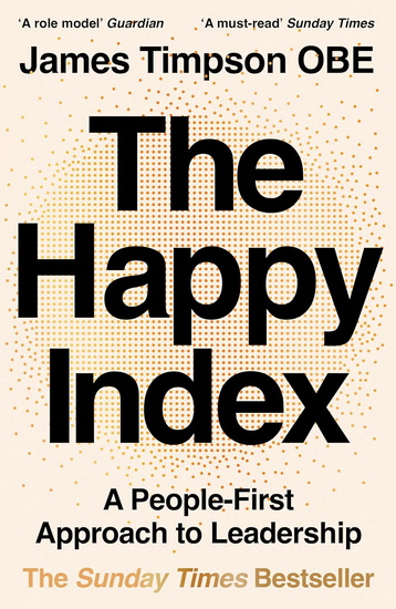 The Happy Index: A People-First Approach to Leadership - JAMES TIMPSON