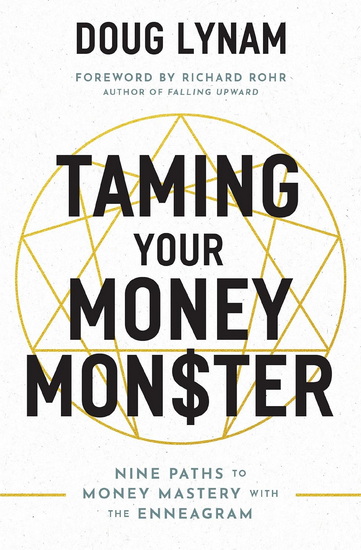 Taming Your Money Monster, 9 Paths to Money Mastery with the Enneagram - DOUG LYNAM