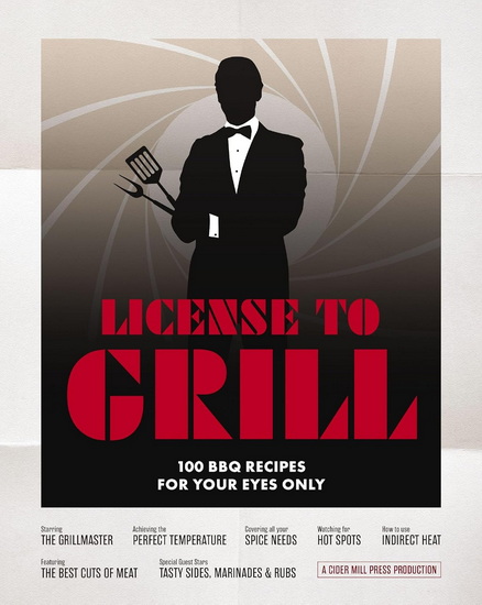 License to Grill, 100 BBQ Recipes for Your Eyes Only - COLLECTIF
