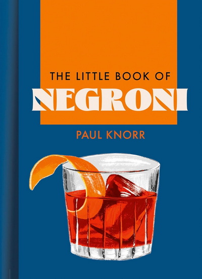 The Little Book of Negroni - PAUL KNORR
