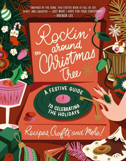 Rockin&#39; Around the Christmas Tree, A Festive Guide to Celebrating the Holidays (Recipes, Crafts, and More!) - COLLECTIF