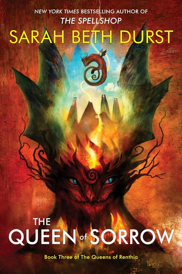 The Queen of Sorrow, Book Three of The Queens of Renthia - SARAH BETH DURST