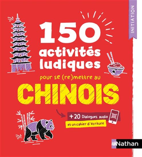 150 activités ludiques pour se (re)mettre au chinois + 20 dialogues audio et un cahier d&#39;écriture N. éd. - XIAOHAN LI