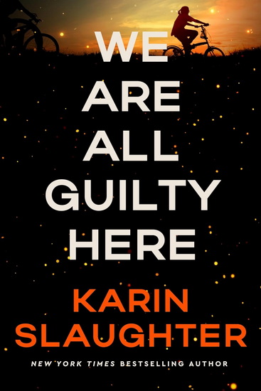 We Are All Guilty Here - KARIN SLAUGHTER