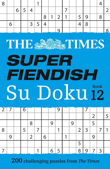 The Times Super Fiendish Su Doku Book 12: 200 challenging puzzles (The Times Su Doku) - COLLECTIF