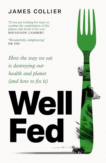 Well Fed: How modern diets are failing us (and what we can do about it) - JAMES COLLIER