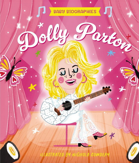 Baby Biographies: Dolly Parton, My Baby’s Introduction to the Queen of Country - AMANDA SOBOTKA - NICHOLA COWDERY