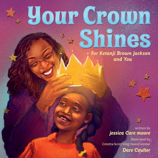 Your Crown Shines, For Ketanji Brown Jackson and You - JESSICA CARE MOORE - DARE COULTER