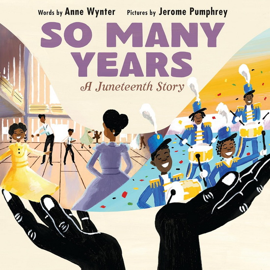 So Many Years, A Juneteenth Story - ANNE WYNTER - JEROME PUMPHREY