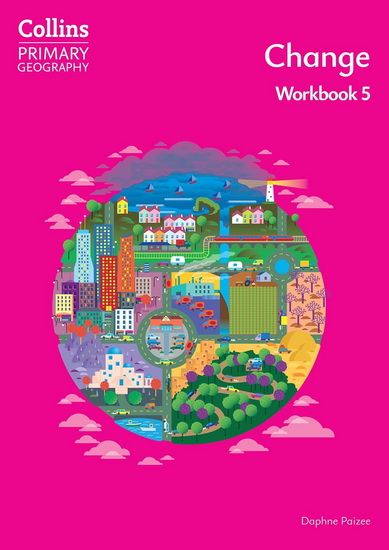 Collins Primary Geography – Change – Workbook 5 - DAPHNE PAIZEE