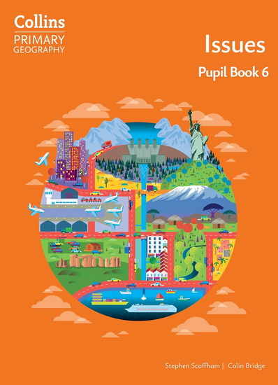 Collins Primary Geography – Issues – Pupil Book 6 - STEPHEN SCOFFHAM - COLIN BRIDGE