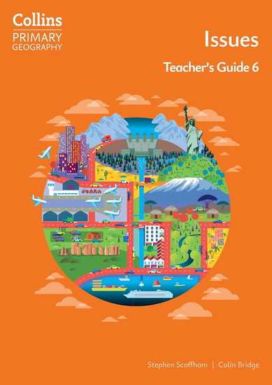 Collins Primary Geography – Issues – Teacher&#39;s Guide 6 - STEPHEN SCOFFHAM - COLIN BRIDGE