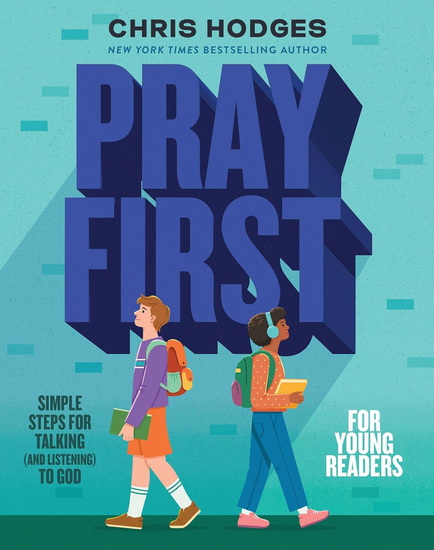 Pray First for Young Readers, Simple Steps for Talking (and Listening) to God - CHRIS HODGES