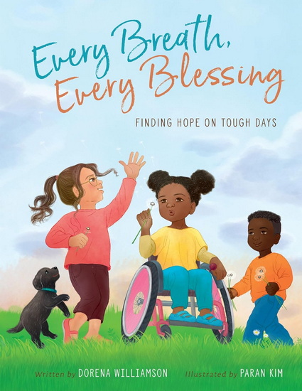 Every Breath, Every Blessing, Finding Hope on Tough Days - DORENA WILLIAMSON - PARAN KIM