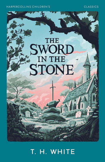 The Sword in the Stone (HarperCollins Children’s Classics) - T H WHITE