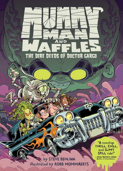 Mummy Man and Waffles: The Dire Deeds of Doctor Gargo - STEVE BEHLING - ROBB MOMMAERTS