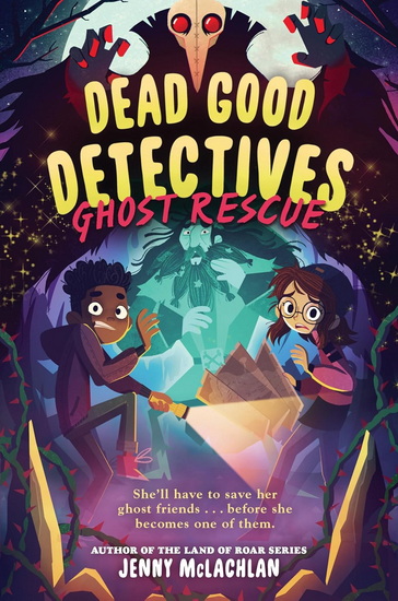 Dead Good Detectives: Ghost Rescue - JENNY MCLACHLAN - CHLOE DOMINIQUE