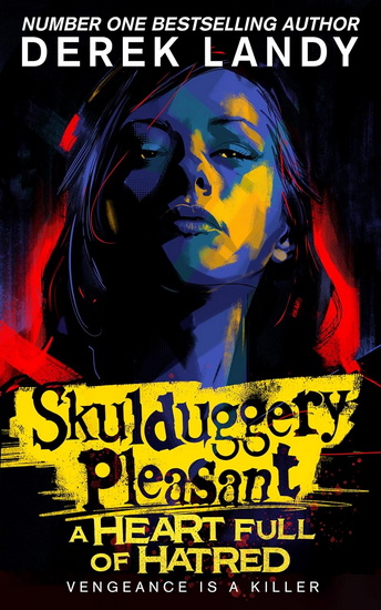 Skulduggery Pleasant (17) – A Heart Full of Hatred - DEREK LANDY