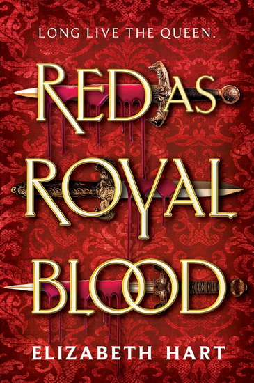 Red as Royal Blood - ELIZABETH HART