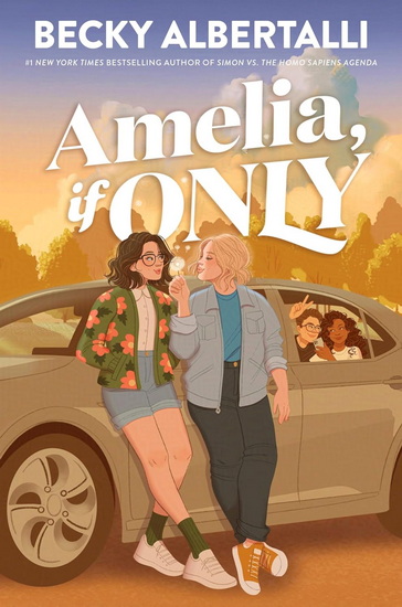 Amelia, If Only - BECKY ALBERTALLI