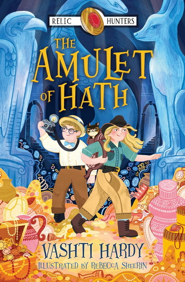 The Relic Hunters (2) – The Amulet of Hath - VASHTI HARDY - REBECCA SHEERIN