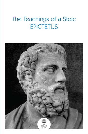 The Teachings of a Stoic: Selected Discourses and the Encheiridion (Collins Classics) - EPICTETUS