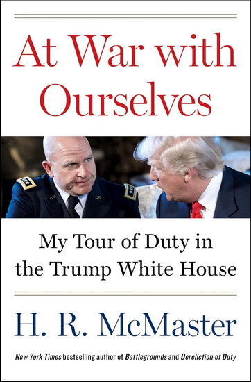 At War with Ourselves, My Tour of Duty in the Trump White House - H R MCMASTER
