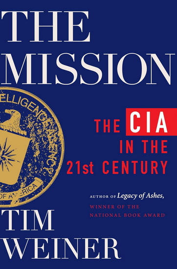 The Mission, The CIA in the 21st Century - TIM WEINER