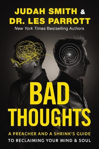 Bad Thoughts, A Preacher and a Shrink&#39;s Guide to Reclaiming Your Mind and Soul - JUDAH SMITH - LES PARROTT