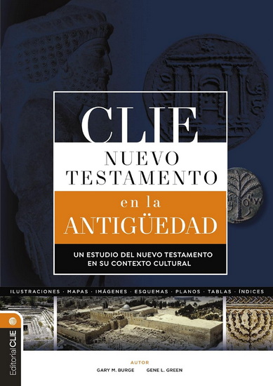 CLIE Nuevo Testamento en la Antigüedad, Un estudio del Nuevo Testamento en su contexto cultural - GARY M BURGE - GENE L GREEN