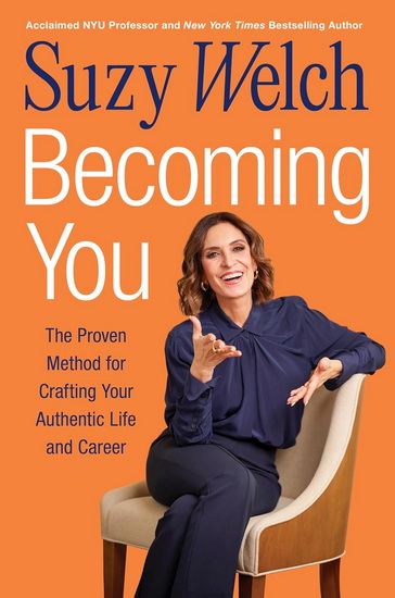Becoming You, The Proven Method for Crafting Your Authentic Life and Career - SUZY WELCH