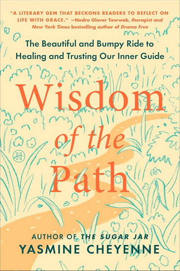 Wisdom of the Path, The Beautiful and Bumpy Ride to Healing and Trusting Our Inner Guide - YASMINE CHEYENNE
