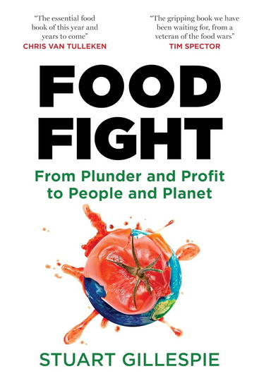 Food Fight, From Plunder and Profit to People and Planet - STUART GILLESPIE